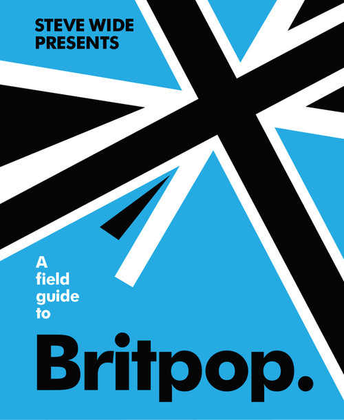 A Field Guide to Britpop by Steve Wide, 9781922417206