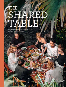 The Shared Table (Vegetarian and vegan feasts to cook for your crowd) by Clare Scrine, 9781925811247