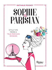 Sophie the Parisian (Style Tips From a True Parisian Woman) by Nathalie Peigney, Alessandra Ceriani, 9788891817921