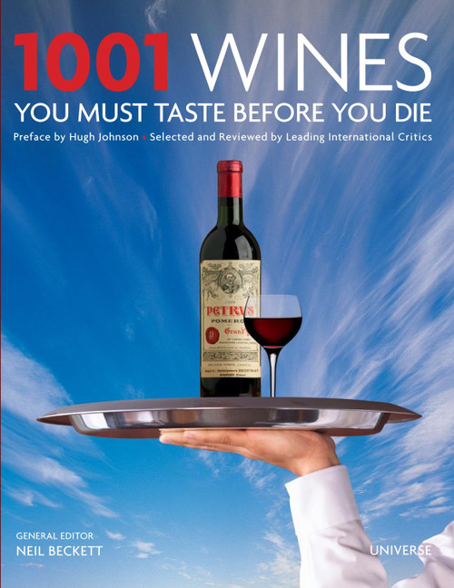 1001 Wines You Must Taste Before You Die by Universe, Neil Beckett, Hugh Johnson, 9780789316837