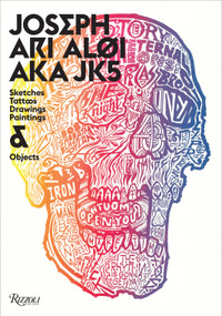 Joseph Ari Aloi AKA JK5 (An Archive of Sketches, Tattoos, Drawings, Paintings, and Objects) by Joseph Ari Aloi, 9780789327239