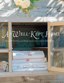 A Well-Kept Home (Household Traditions and Simple Secrets from a French Grandmother) by Laura Fronty, Yves Duronsoy, 9780789329080