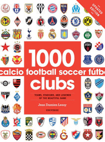 1000 Football Clubs (Teams, Stadiums, and Legends of the Beautiful Game) by Jean Damien Lesay, 9780789331106