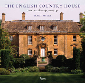 The English Country House (From the Archives of Country Life) by Mary Miers, Jeremy Musson, Tim Richardson, Tim Knox, Marcus Binney, 9780847830572