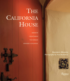 The California House (Adobe. Craftsman. Victorian. Spanish Colonial Revival) by Kathryn Masson, Paul Rocheleau, Robert Winter, Lauren Bricker, 9780847835850