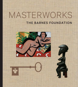 The Barnes Foundation: Masterworks by Judith F. Dolkart, Martha Lucy, Derek Gillman, The Barnes Foundation, 9780847838066
