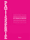 Patisserie (Mastering the Fundamentals of French Pastry - Updated Edition) by Christophe Felder, 9780847839629