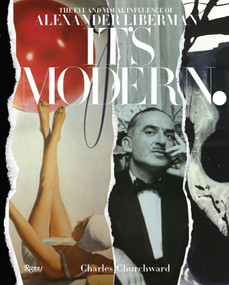 It's Modern. (The Eye and Visual Influence of Alexander Liberman) by Charles Churchward, James Crump, Rosamond Bernier, Crosby Coughlin, Francine Du Plessix Gray, 9780847840717