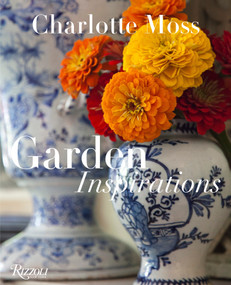 Charlotte Moss (Garden Inspirations) by Charlotte Moss, Barry Friedberg, Barbara L. Dixon, 9780847844777