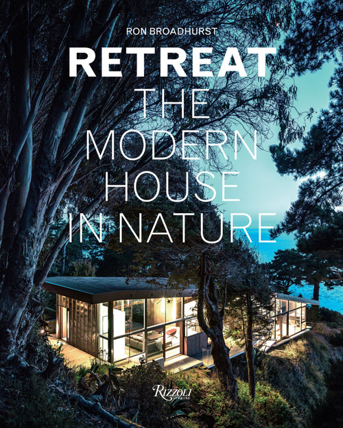 Retreat (The Modern House in Nature) by Ron Broadhurst, 9780847845996
