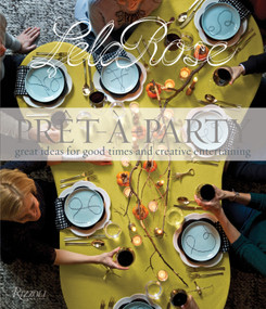 Pret-a-Party (Great Ideas for Good Times and Creative Entertaining) by Lela Rose, 9780847846290