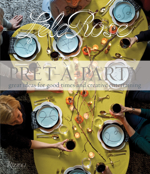 Pret-a-Party (Great Ideas for Good Times and Creative Entertaining) by Lela Rose, 9780847846290