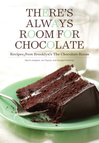 There's Always Room for Chocolate (Recipes from Brooklyn's The Chocolate Room) by Naomi Josepher, Jon Payson, Georgia Freedman, 9780847848638