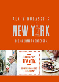 Alain Ducasse's New York (100 Gourmet Addresses) by Alain Ducasse, 9780847849208