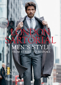 London Sartorial (Men's Style From Street to Bespoke) by Dylan Jones, 9780847858668