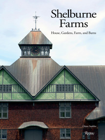 Shelburne Farms (House, Gardens, Farm, and Barns) by Glenn Suokko, Alec Webb, Megan Camp, 9780847858842