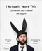 I Actually Wore This (Clothes We Can't Believe We Bought) - 9780847859733 by Tom Coleman, Jerome Jakubiec, 9780847859733