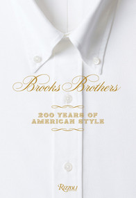 Brooks Brothers (200 Years of American Style) by Kate Betts, 9780847859924