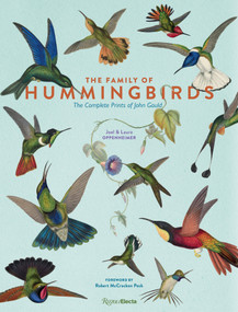 The Family of Hummingbirds (The Complete Prints of John Gould) by Joel Oppenheimer, Laura Oppenheimer, Robert McCracken Peck, 9780847860654