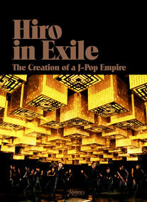 Hiro in Exile (The Creation of a J-Pop Empire) by Hiro Igarashi, VERBAL, Nigo, 9780847861613