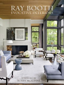 Ray Booth (Evocative Interiors) by Ray Booth, Judith Nasatir, Bobby McAlpine, 9780847861880