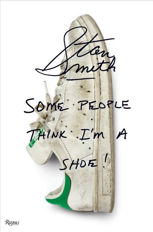 Stan Smith (Some People Think I'm A Shoe) by Stan Smith, Richard Evans, Pharrell Williams, 9780847862740