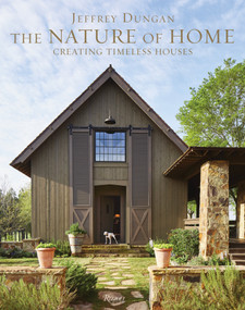 The Nature of Home (Creating Timeless Houses) by Jeffrey Dungan, William Abranowicz, 9780847863068