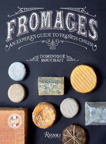 Fromages (An Expert's Guide to French Cheese) by Dominique Bouchait, 9780847866731