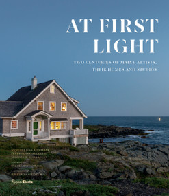 At First Light (Two Centuries of Maine Artists, Their Homes and Studios) by Anne Collins Goodyear, Frank H. Goodyear III, Michael K. Komanecky, Stuart Kestenbaum, Walter Smalling, 9780847867899