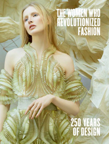 The Women Who Revolutionized Fashion (250 Years of Design) by Petra Slinkard, Madelief Hohé, Lan Morgan, Paula B. Richter, Rachel Syme, 9780847868223