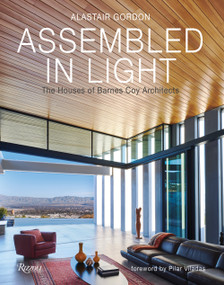 Assembled in Light (The Houses of Barnes Coy Architects) by Alastair Gordon, Pilar Viladas, 9780847868582