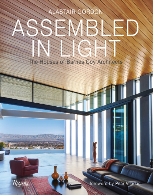 Assembled in Light (The Houses of Barnes Coy Architects) by Alastair Gordon, Pilar Viladas, 9780847868582