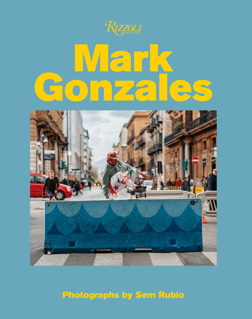 Mark Gonzales by Mark Gonzales, Sem Rubio, Hiroshi Fujiwara, Tom Sachs, Gus Van Sant, 9780847868704