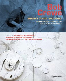 Bob Crewe (Sight and Sound: Compositions in Art and Music) by Donald Albrecht, Jessica May, Andrew Loog Oldham, Peter Plagens, 9780847869794