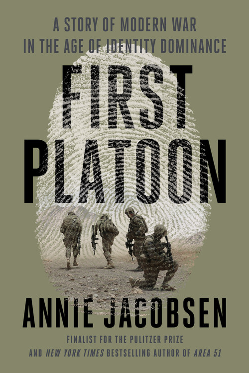 First Platoon (A Story of Modern War in the Age of Identity Dominance) - 9781524746674 by Annie Jacobsen, 9781524746674