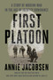 First Platoon (A Story of Modern War in the Age of Identity Dominance) - 9781524746674 by Annie Jacobsen, 9781524746674