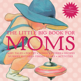 The Little Big Book for Moms, 10th Anniversary Edition by Lena Tabori, Alice Wong, 9781599620756