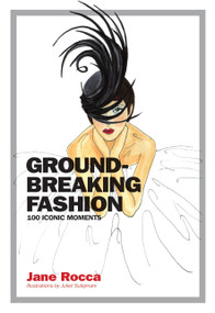 Groundbreaking Fashion (100 Iconic Moments) by Jane Rocca, Juliet Sulejmani, 9781925418323