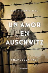 Un amor en Auschwitz / A Lovein Auschwitz (Spanish Edition) by Francesca Paci, 9786073805339