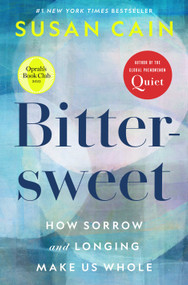 Bittersweet (Oprah's Book Club) (How Sorrow and Longing Make Us Whole) - 9780451499783 by Susan Cain, 9780451499783