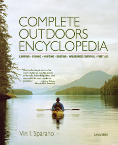 Complete Outdoors Encyclopedia (Camping, Fishing, Hunting, Boating, Wilderness Survival, First Aid) by Vin T. Sparano, 9780789327055