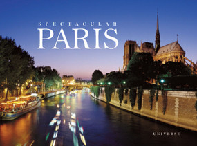 Spectacular Paris by William Scheller, Jean-Luc Bertini, Arnaud Frich, Jacques Lebar, Rosine Mazin, 9780789327369