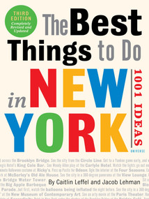 The Best Things to Do in New York: 1001 Ideas (3rd Edition) by Caitlin Leffel, Jacob Lehman, 9780789331212