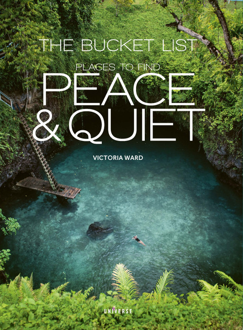 The Bucket List: Places to Find Peace and Quiet by Victoria Ward, 9780789333889
