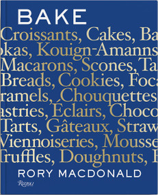 Bake (Breads, Cakes, Croissants, Kouign Amanns, Macarons, Scones, Tarts) - 9780789341136 by Rory Macdonald, Jade Young, 9780789341136