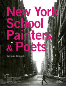 New York School Painters & Poets (Neon in Daylight) by Jenni Quilter, Bill Berkson, Larry Fagin, Allison Power, Carter Ratcliff, 9780847837861
