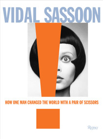 Vidal Sassoon (How One Man Changed the World with a Pair of Scissors) by Vidal Sassoon, Michael Gordon, Grace Coddington, 9780847838592