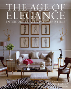 The Age of Elegance (Interiors by Alex Papachristidis) by Alex Papachristidis, Dan Shaw, Mario Buatta, Tria Giovan, 9780847838813