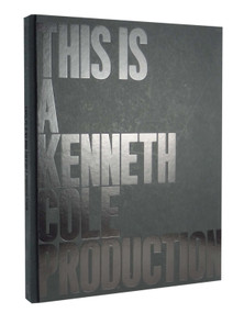 This Is A Kenneth Cole Production by Kenneth Cole, Lisa Birnbach, Diane Von Furstenberg, Joe Zee, Bill Clinton, 9780847839841