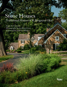 Stone Houses (Traditional Homes of R. Brognard Okie) by James B. Garrison, John D. Milner, Geoffrey Gross, 9780847840786